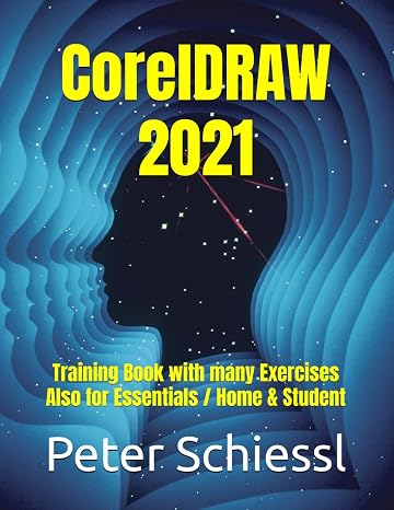 CorelDRAW Essentials 2021 - Training Book with many Exercises: Suitable for CorelDRAW Essentials 2021 and CorelDRAW 2021