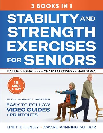 Stability & Strength Exercises for Seniors: 3 Books in 1: Fall Prevention Balance Training, Chair Exercises for Cardio & Strength, Chair Yoga, 28-Day ... Guides, All Beginner-Friendly (Workout Books)