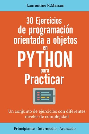 30 ejercicios de programación orientada a objetos en Python para practicar: Un conjunto de ejercicios con diferentes niveles de complejidad | ... | Una corrección para todos los ejercicios