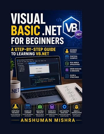 Visual Basic .NET for Beginners: A Step-by-Step Guide to Learning VB.NET