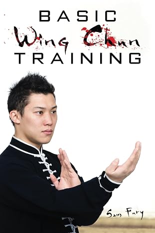 Basic Wing Chun Training: Wing Chun For Street Fighting and Self Defense: Wing Chun Street Fight Training and Techniques: 3