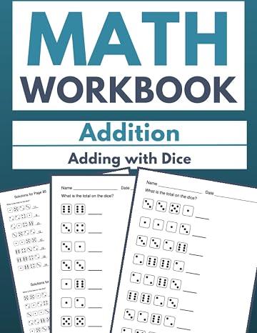 Math Workbook Addition Adding with Dice: Rolling into Addition with 100 Dice Exercises