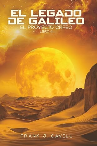 El legado de Galileo: (El Proyecto Orfeo, Libro 4)