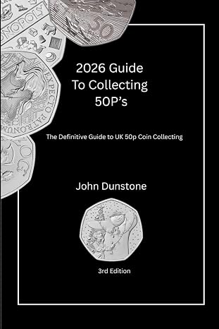 2026 Collectors Guide To 50p’s: The Definitive Guide to UK 50p Coin Collecting