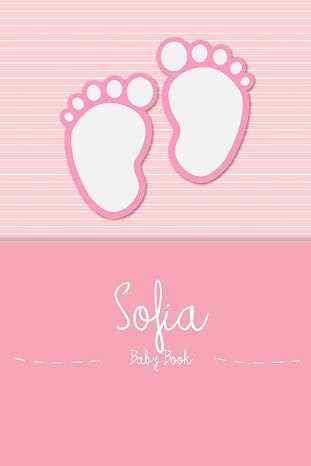 Sofia - Baby Book: Personalized Baby Book for Sofia, perfect journal for parents and child