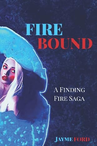 Firebound: A Finding Fire Saga: 1