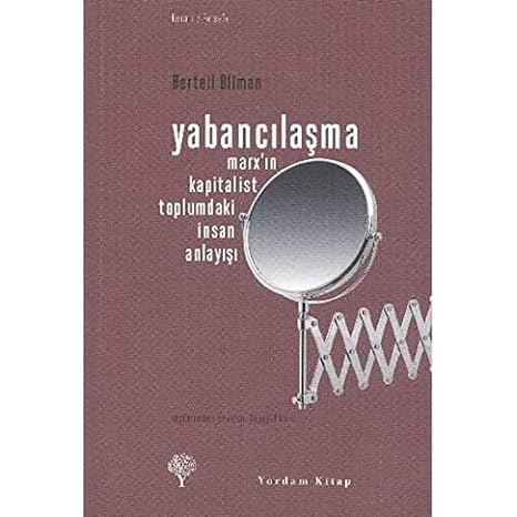 YABANCILAŞMA: Marx'ın Kapitalist Toplumdaki İnsan Anlayışı