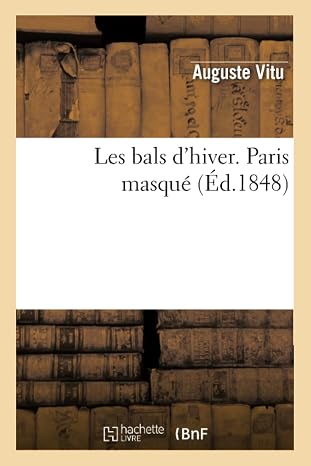 Les bals d'hiver. Paris masqué (Éd.1848) (Litterature)