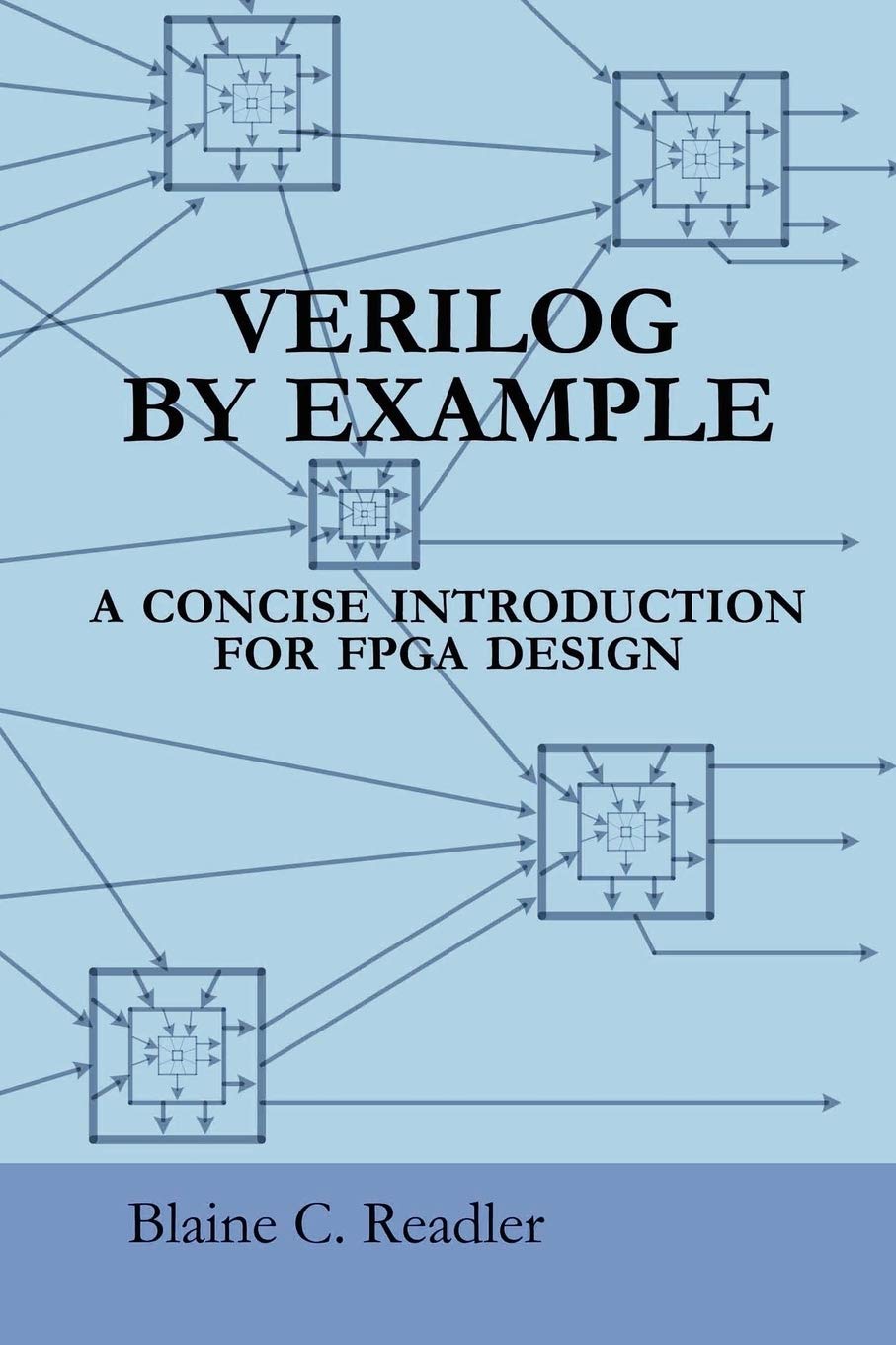 Verilog by Example: A Concise Introduction for FPGA Design Paperback – 19 April 2011