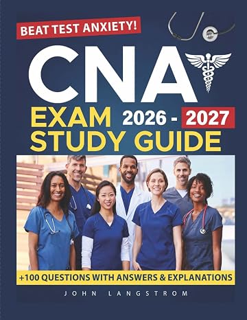CNA STUDY GUIDE 2026-2027: Your Proven Step-by-Step Blue print Path to Pass on the First Try—Master Clinical Skills, Beat Test Anxiety, and Balance Study with Real Life