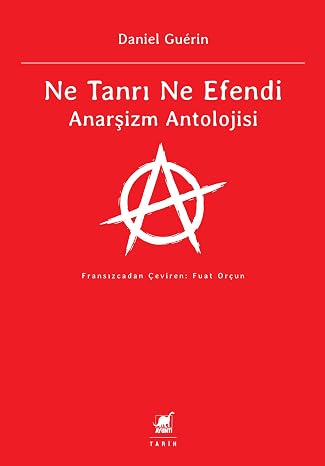 Ne Tanrı Ne Efendi Anarşizm Antolojisi