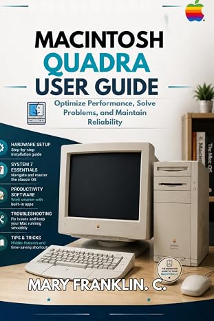 Macintosh Quadra User Guide: Optimize Performance, Solve Problems, and Maintain Reliability