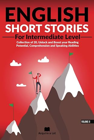 English Short Stories For Intermediate Level: Collection of 20 Unlock and Boost your Reading Potential Comprehension and Speaking Abilities (Unlock and Boost your English Skills Band 2)