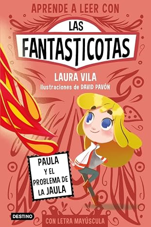 Aprender a leer con Las Fantasticotas 5. Paula y el problema de la jaula: En letra MAYÚSCULA para aprender a leer (Libros para niños a partir de 5 años)