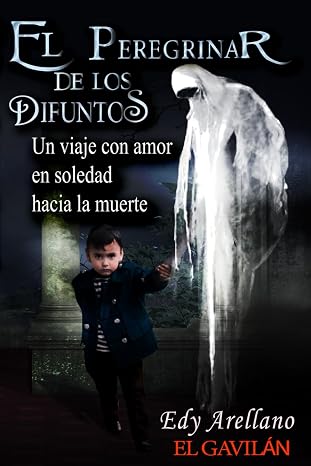 EL PEREGRINAR DE LOS DIFUNTOS: Un Viaje en Soledad hacia la Muerte