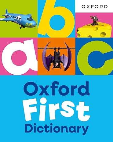 Oxford First Dictionary: Illustrated dictionary for children age 5+ (Oxford First Dictionaries)