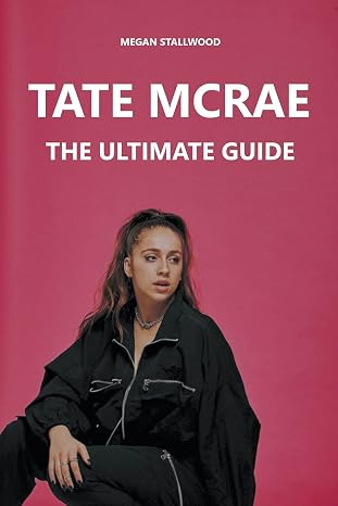 Tate McRae: The Ultimate Guide