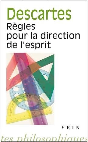 Règles pour la direction de l'esprit (Bibliotheque Des Textes Philosophiques)