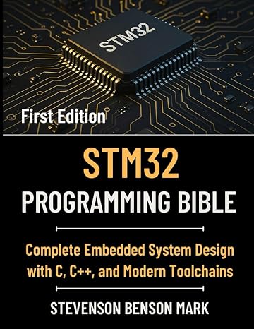 STM32 PROGRAMMING BIBLE: Complete Embedded System Design with C, C++, and Modern Toolchains (Tech Guide on Embedded Systems)