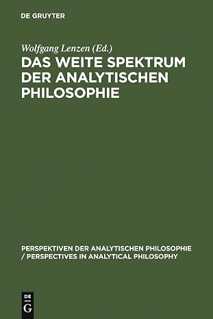 Das weite Spektrum der Analytischen Philosophie: Festschrift Für Franz Von Kutschera: 14 (Perspektiven Der Analytischen Philosophie / Perspectives in)