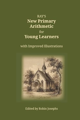 Ray's New Primary Arithmetic for Young Learners: with Improved Illustrations