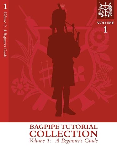 Bagpipe Tutorial Collection: Volume 1: A Beginner's Guide (Harris Piping Bagpipe Tutorial Collection)