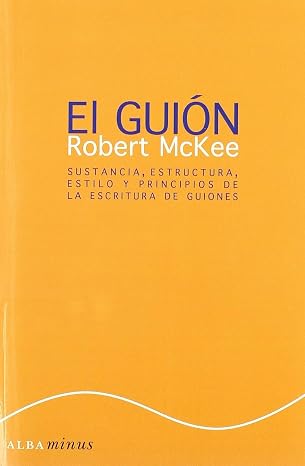 El guión. Story: Sustancia, estructura, estilo y principios de la escritura de guiones: 1 (Minus)