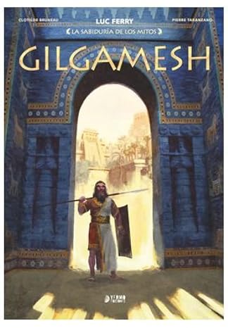 La sabiduria de los mitos : Gilgamesh