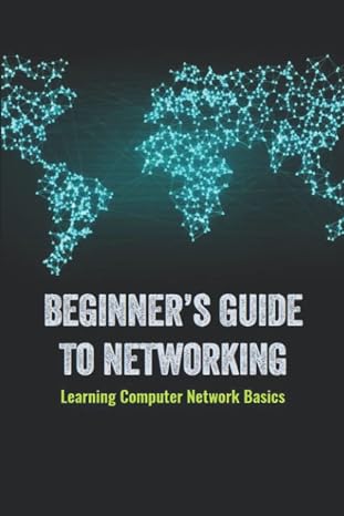 Beginner’s Guide To Networking: Learning Computer Network Basics