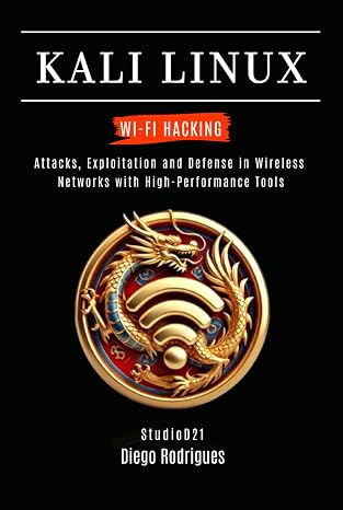 KALI LINUX WI-FI HACKING: Attacks, Exploitation and Defense in Wireless Networks with High-Performance Tools (KALI LINUX & Frameworks USA)