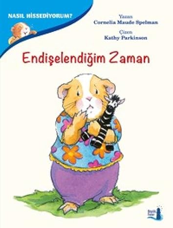 Endişelendiğim Zaman: Nasıl Hissediyorum?