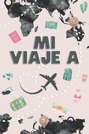 Mi viaje a: Diario de viaje y aventuras