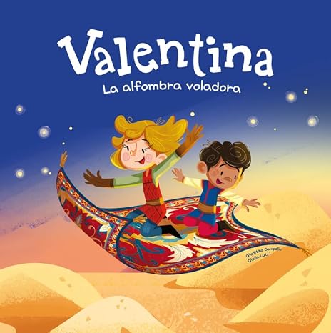 Valentina. La alfombra voladora: Divertidos cuentos ilustrados para niños y niñas de 4 a 7 años / Libros que fomentan los valores de la igualdad y el respeto a la diversidad.