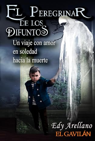 El Peregrinar de los Difuntos: Un viaje con Amor en soledad hacia la muerte