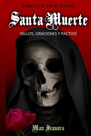 Libro De Oraciones Santa Muerte: Sellos, Oraciones Y Pactos!