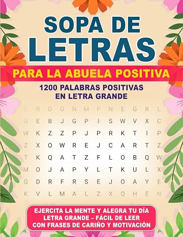 Sopa de Letras de la Abuela Positiva-Letra Grande: Positivas, divertidas y estimulantes sopas de letras para ejercitar y mantener una mente activa. En español, letra grande para adultos.