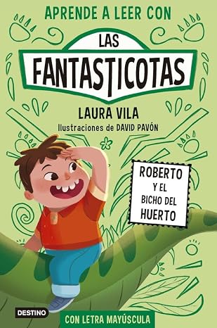 Aprender a leer con Las Fantasticotas 10. Roberto y el bicho del huerto: En letra MAYÚSCULA para aprender a leer (Libros para niños a partir de 5 años)