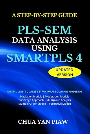 A Step By Step Guide PLS-SEM Data Analysis Using SmartPLS 4 (Partial least squares structural equation modeling)