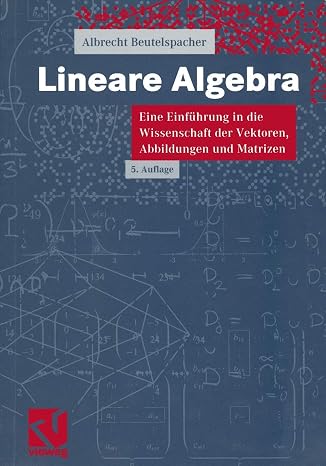Lineare Algebra. Eine Einführung in die Wissenschaft der Vektoren, Abbildungen und Matrizen