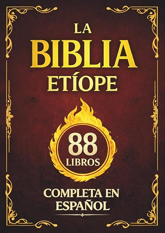 La Biblia Etíope Completa en Español: El Canon de 88 Libros de la Tradición Cristiana, con el Libro de Enoc y el Libro de los Jubileos