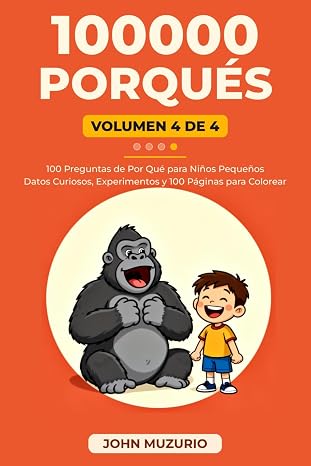 100000 Porqués: Vol4 - 100 Preguntas de por qué para niños pequeños