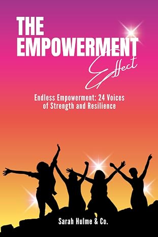The Empowerment Effect: Endless Empowerment: 24 Voices of Strength and Resilience