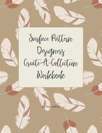 Surface Pattern Designers Create A Collection Workbook