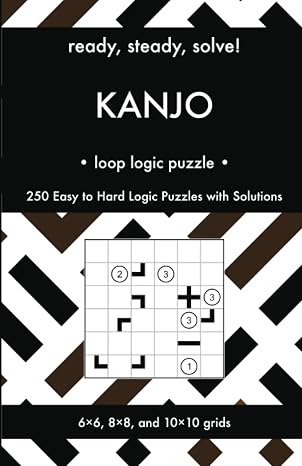 Ready, Steady, Solve! Kanjo (Special Rings) - Loop Logic Puzzles for Adults: 250 Easy to Hard Pencil Puzzles with Solutions - Essential Practice Book ... Steady, Solve! Logic Puzzles Book Series)