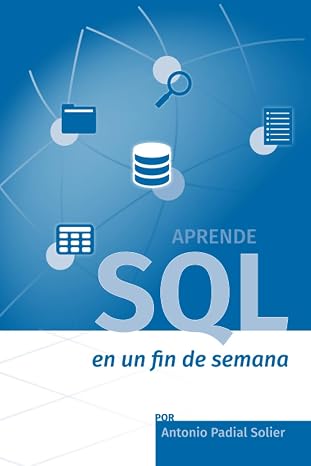 Aprende SQL en un fin de semana: El curso definitivo para crear y consultar bases de datos: 1