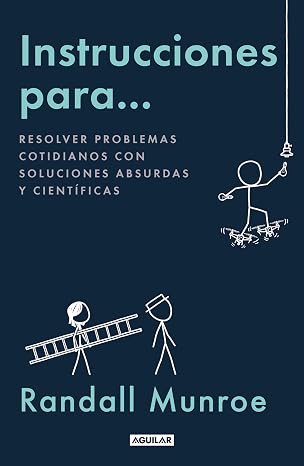 Instrucciones para...: Resolver problemas cotidianos con soluciones absurdas y científicas (Divulgación)
