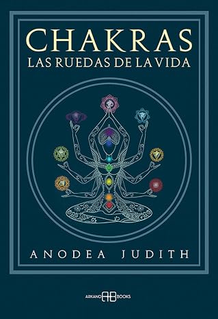 Chakras: Las ruedas de la vida. (SIN COLECCION)