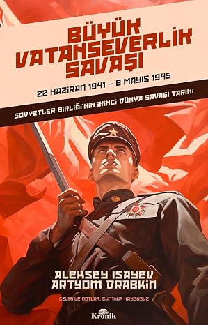 Büyük Vatanseverlik Savaşı: Sovyetler Birliği’nin İkinci Dünya Savaşı Tarihi