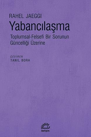 Yabancılaşma - Toplumsal-Felsefi Bir Sorunun Güncelliği Üzerine