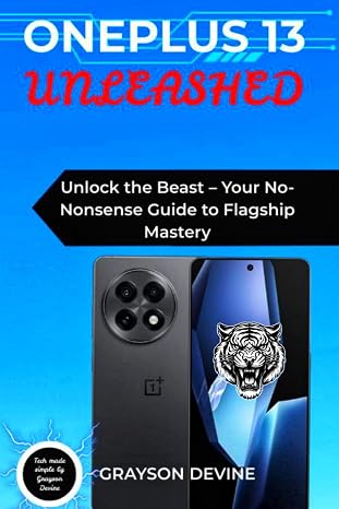 OnePlus 13 Unleashed: Unlock the Beast - Your No-Nonsense Guide to Flagship Mastery